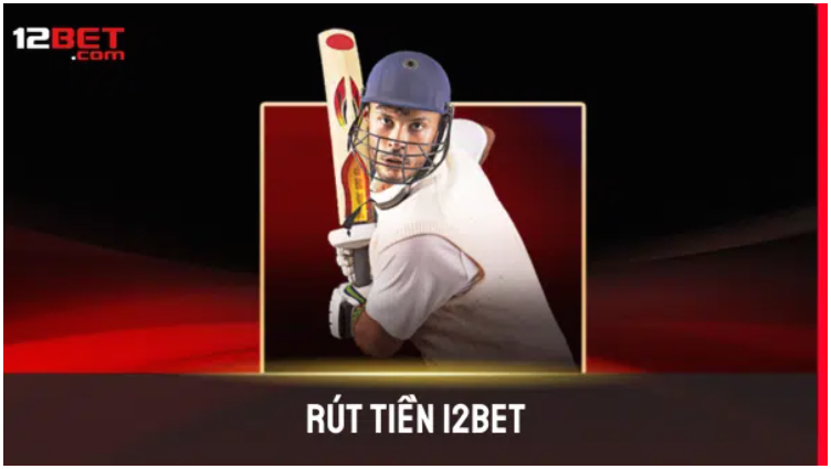 Rút tiền 12bet